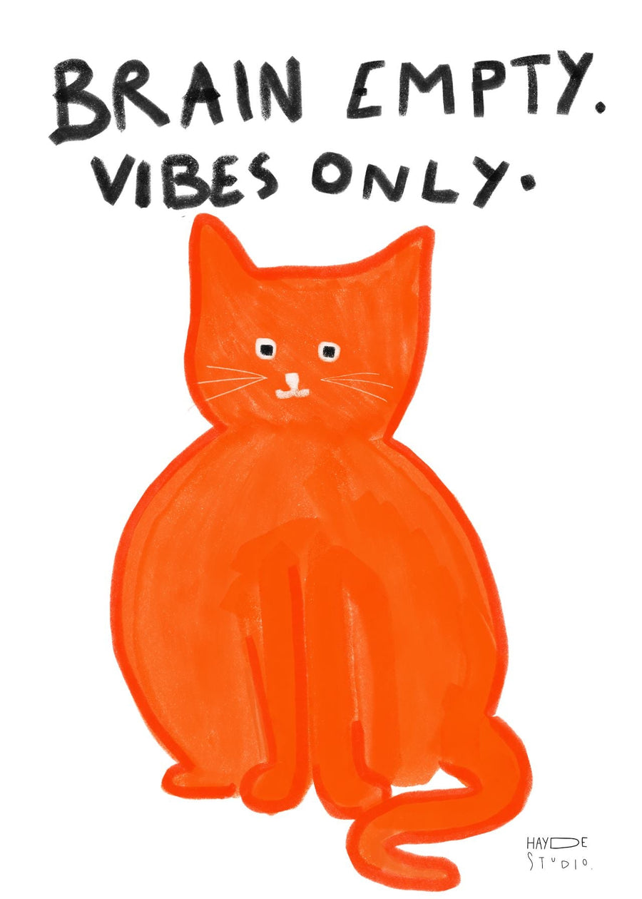 Brain empty, vibes only by Hayde Nizard
