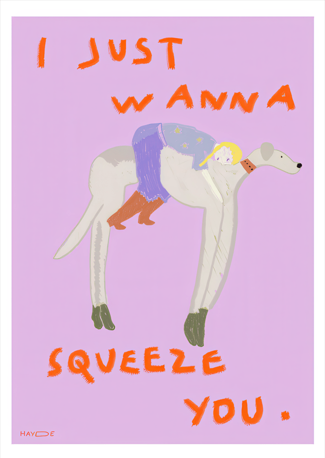 I Just Wanna Squeeze You by Hayde Nizard