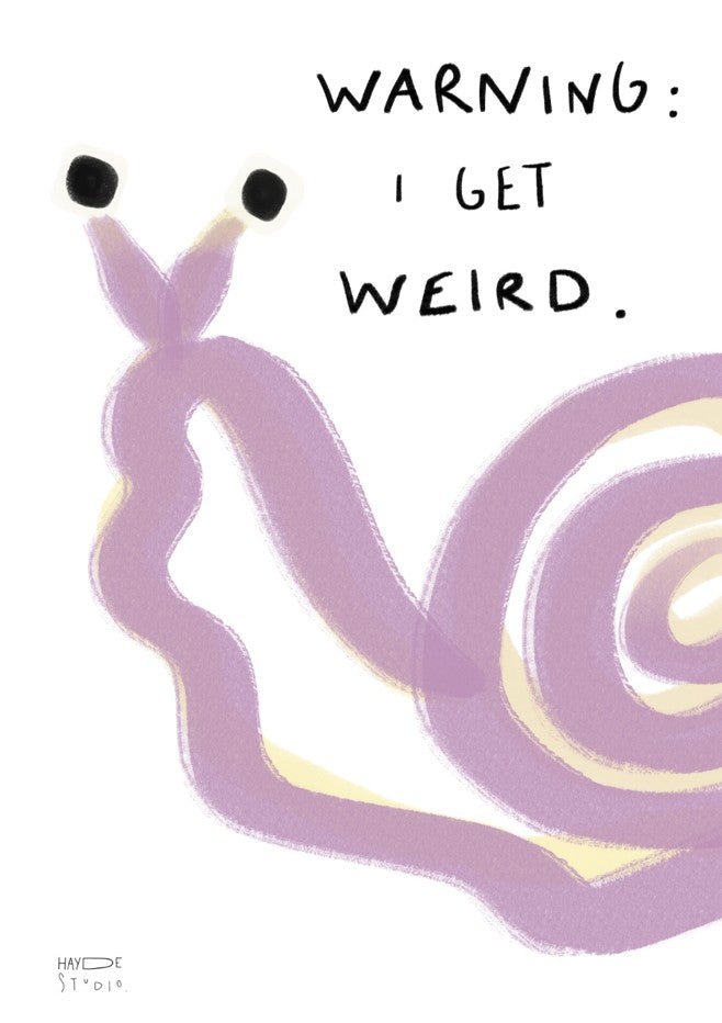 Warning I Got Weird Snail by Hayde Nizard