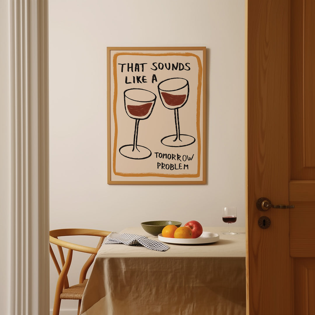 Sounds Like Tomorrow Problem Wine Wall Art,dining room,timber border