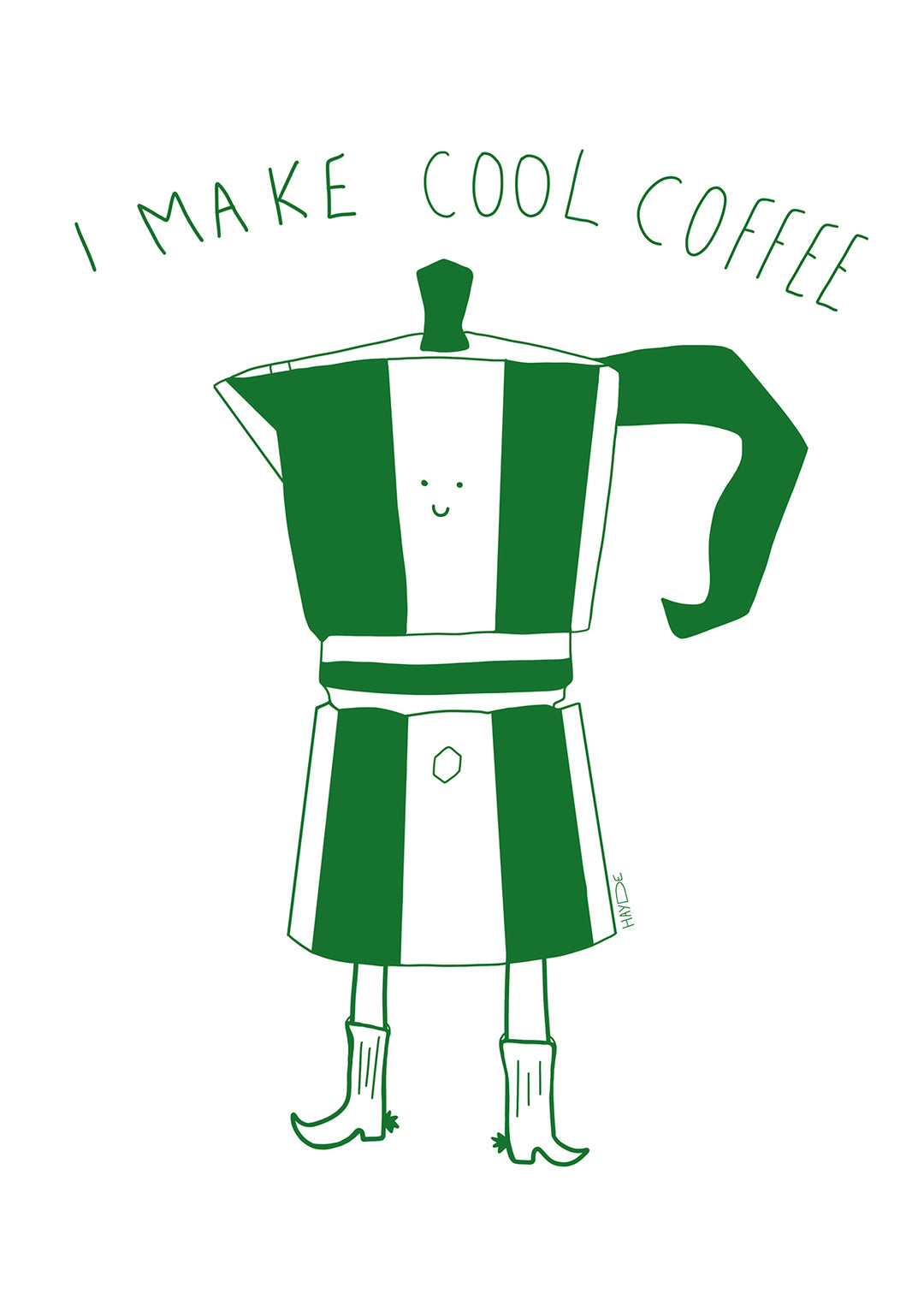 I Make Cool Coffee by Hayde Nizard,frame