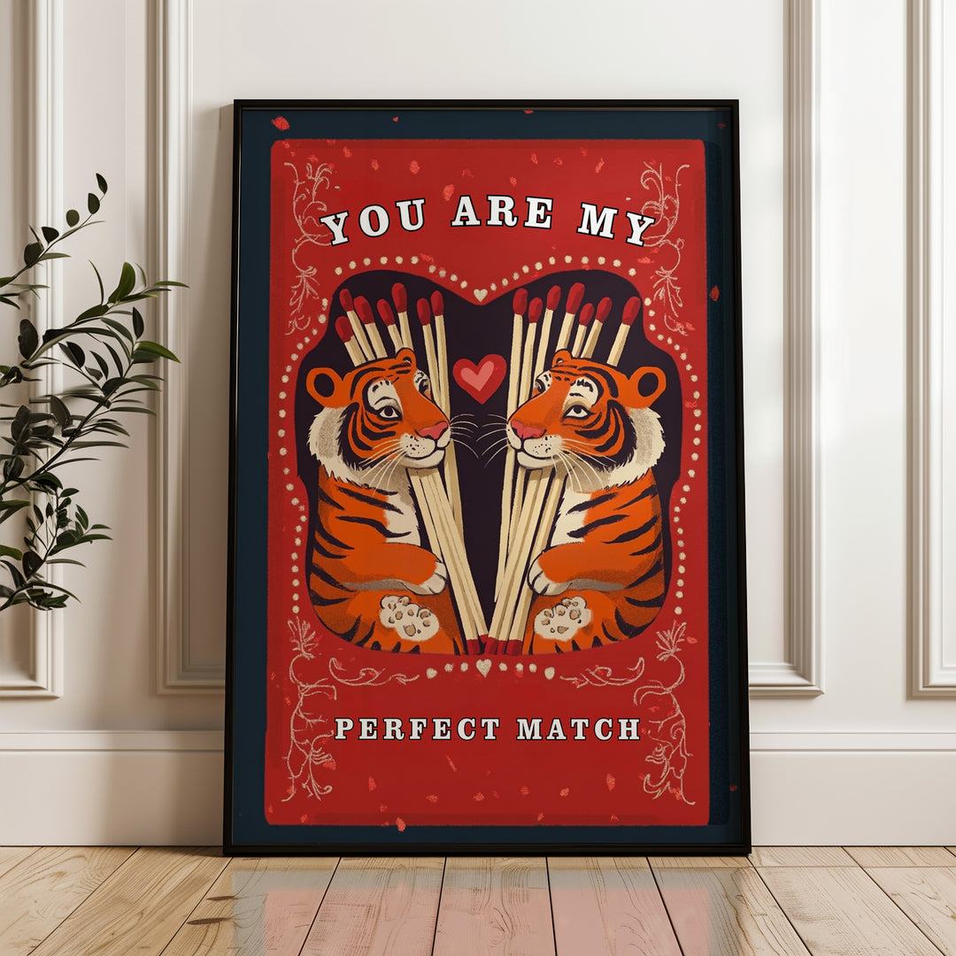 You are my perfect match Tiger Print,gallery ,timber border