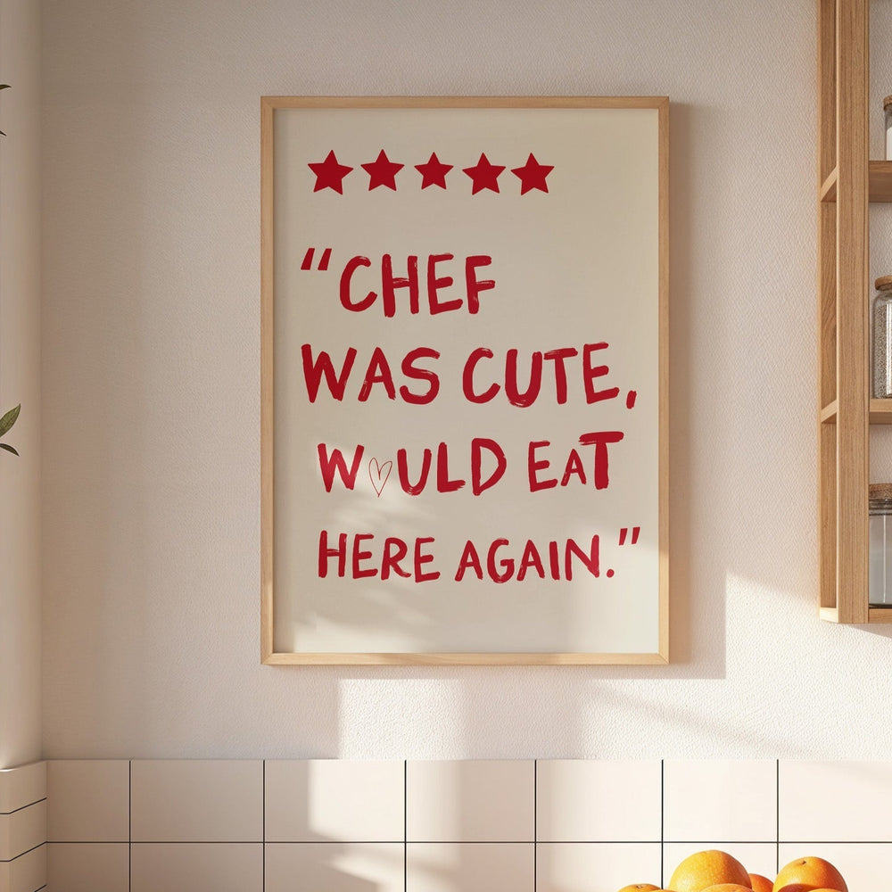 Chef was Cute would eat here again kitchen print - Style My Wall