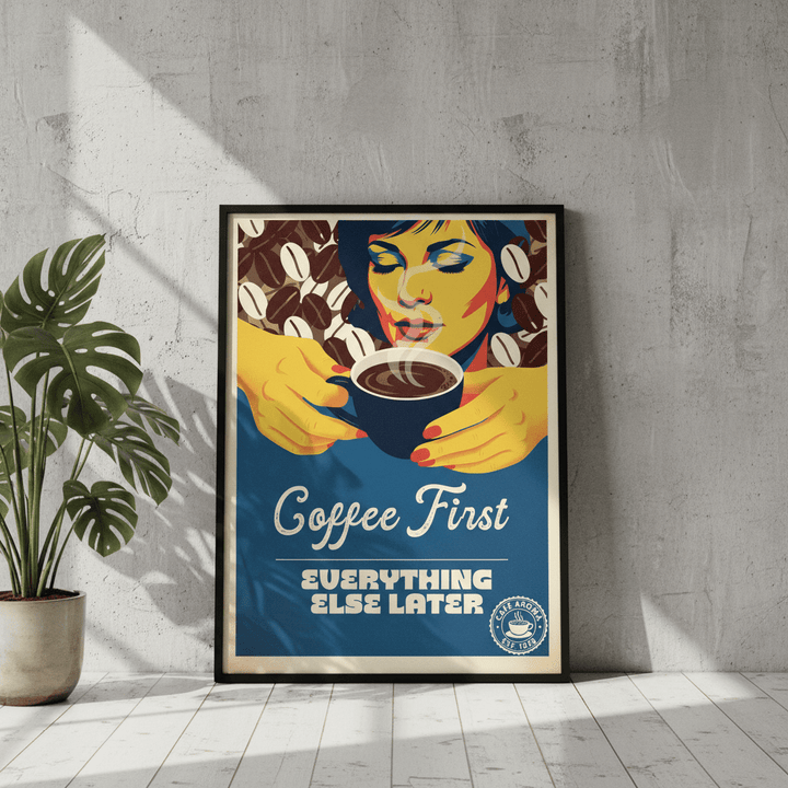 Coffee First, Everything Else Later wall - art - picture - poster