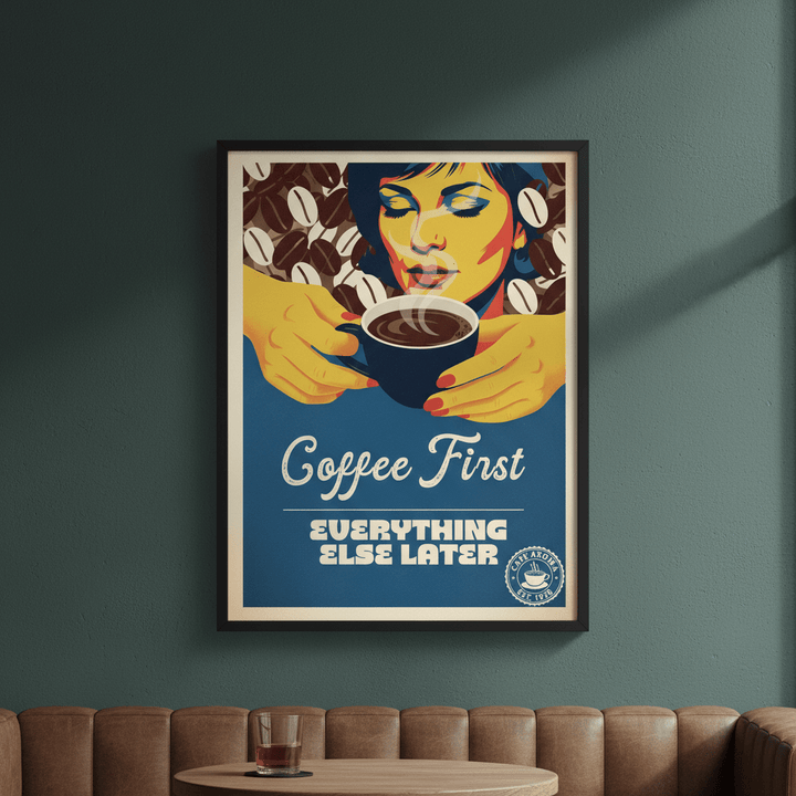 Coffee First, Everything Else Later wall - art - picture - poster
