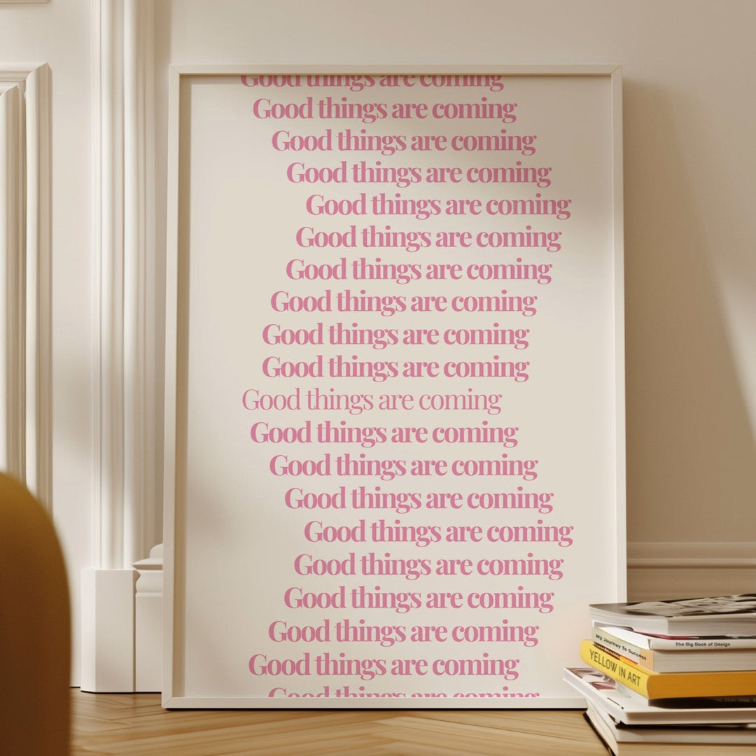 Good Things Are Coming Quote Wall Art - Style My Wall