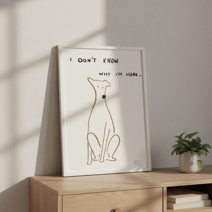 I Don't Know Why I'm Here Dog by Hayde Nizard wall - art - picture - poster