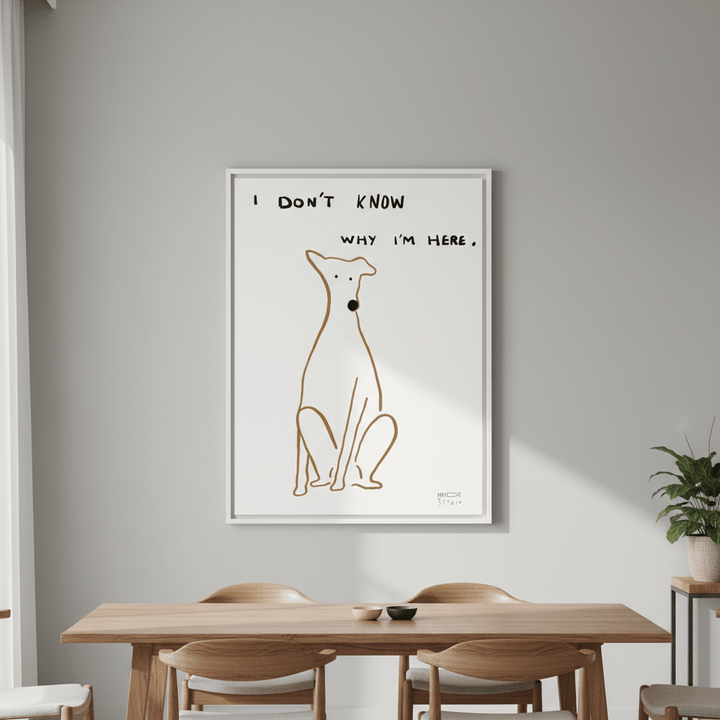 I Don't Know Why I'm Here Dog by Hayde Nizard wall - art - picture - poster
