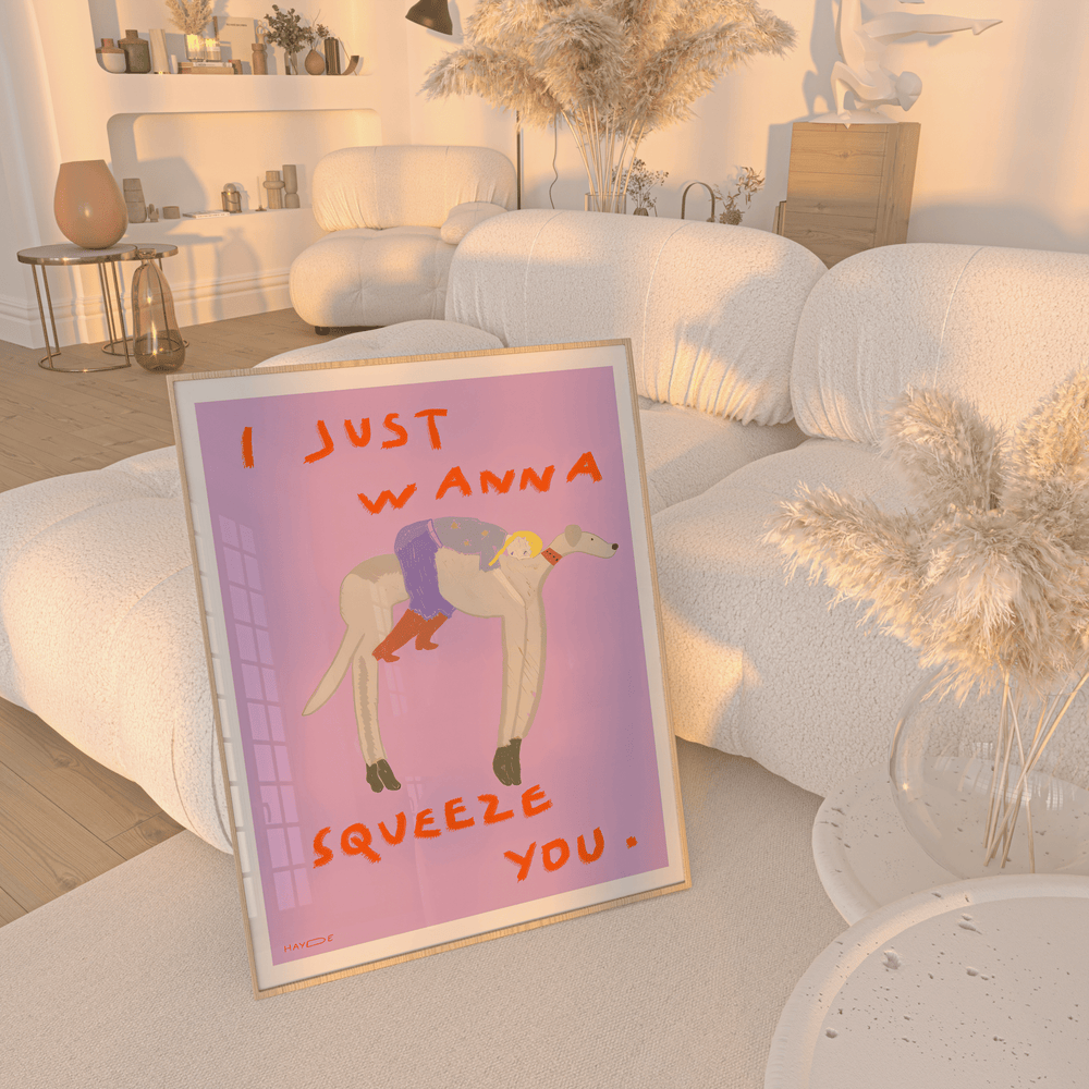 I Just Wanna Squeeze You by Hayde Nizard wall - art - picture - poster