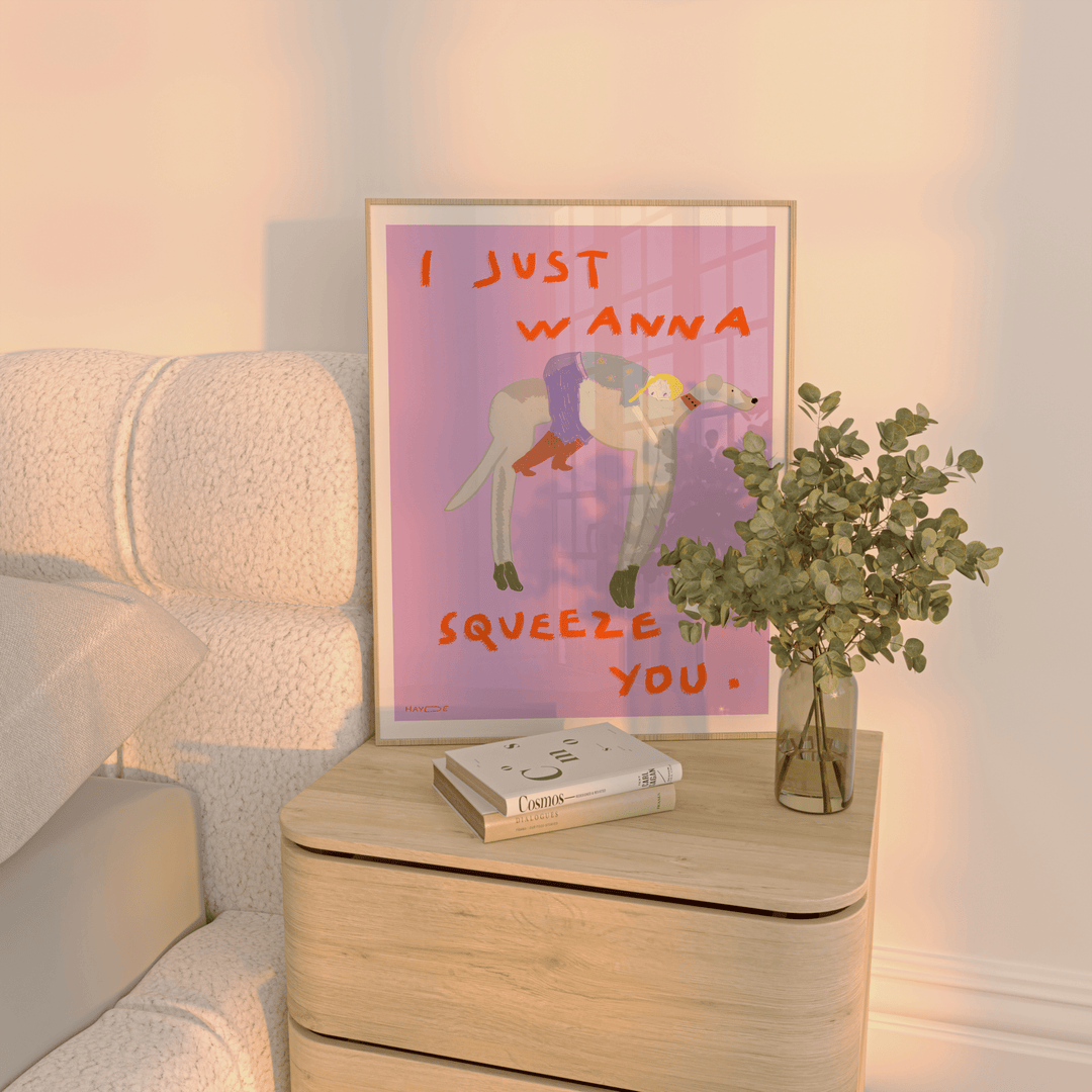 I Just Wanna Squeeze You by Hayde Nizard wall - art - picture - poster
