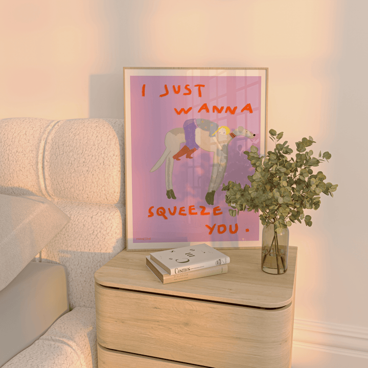 I Just Wanna Squeeze You by Hayde Nizard wall - art - picture - poster
