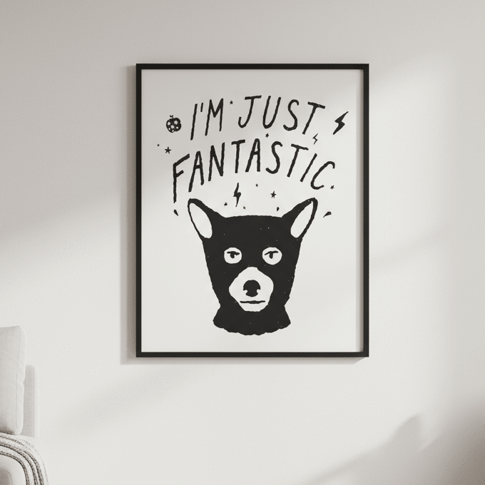 I'm Just Fantastic by Florent Bodart wall - art - picture - poster