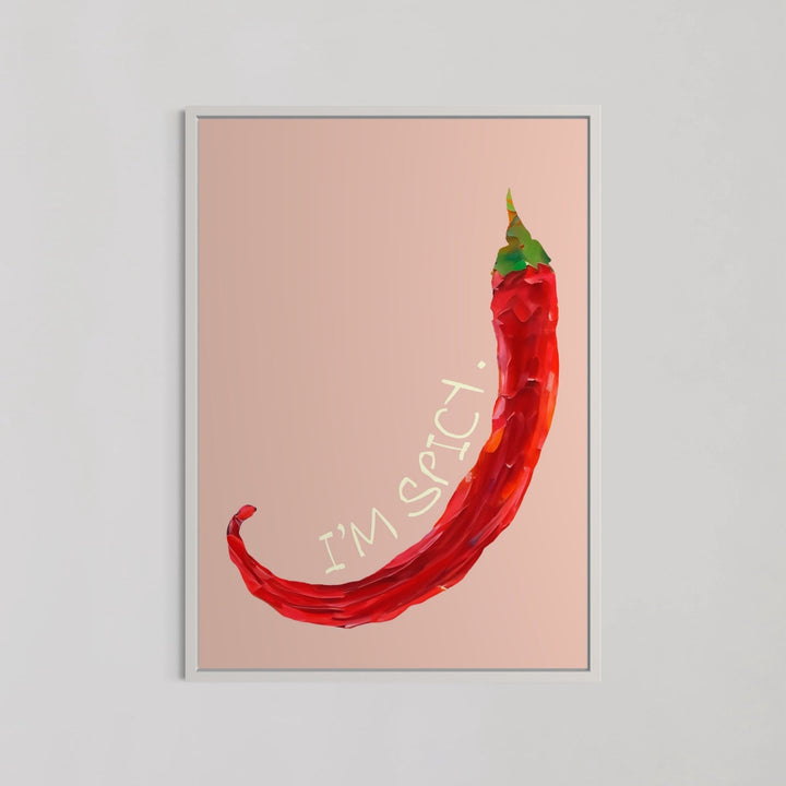 I’m Spicy Chilli Wall Art Print - Style My Wall