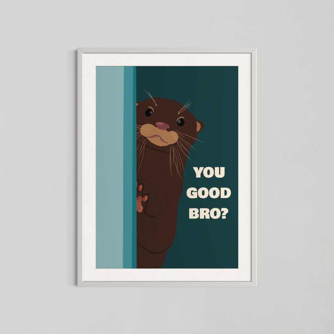 Otter, You Good Bro Living Room Wall Art - Style My Wall