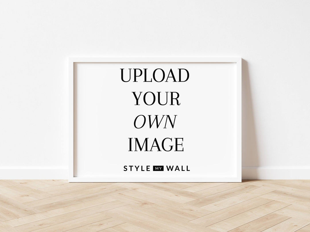 Upload Your Own Image wall - art - picture - poster
