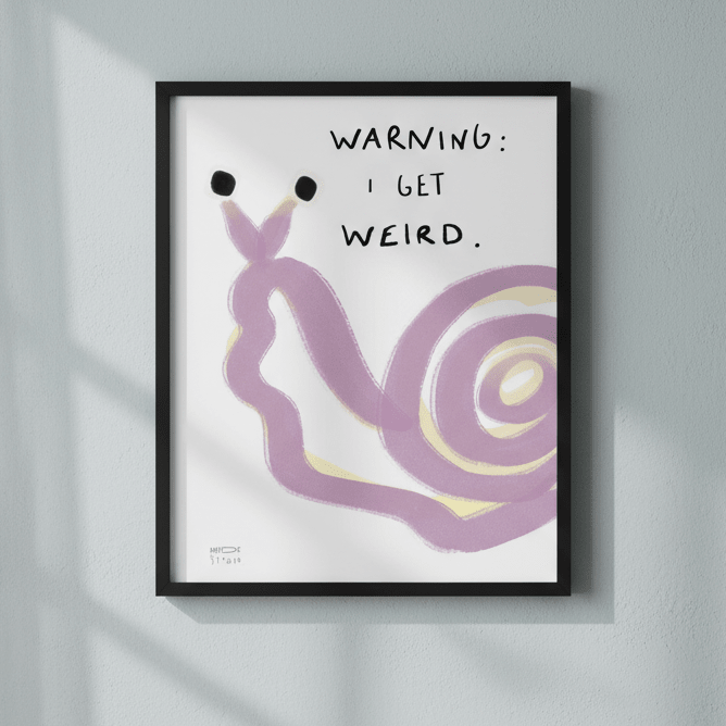 Warning I Got Weird Snail by Hayde Nizard wall - art - picture - poster